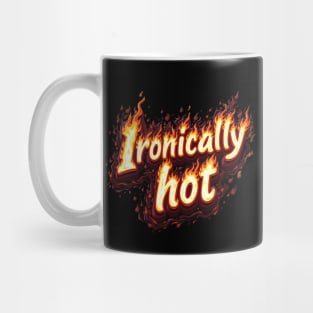 Ironically Hot Mug